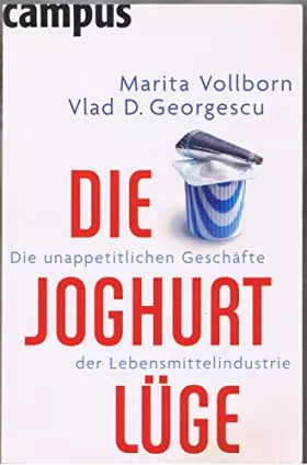 Couverture du produit · Die Joghurt-Lüge: Die unappetitlichen Geschäfte der Lebensmittelindustrie