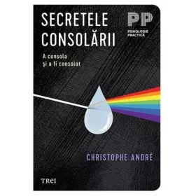 Couverture du produit · Secretele Consolarii. A Consola Si A Fi Consolat
