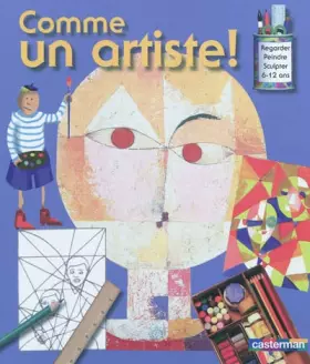 Couverture du produit · Comme un artiste : Regarder, Dessiner, Peindre, Sculpter