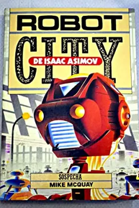 Couverture du produit · Robot City De Isaac Asimov 2 Sospecha