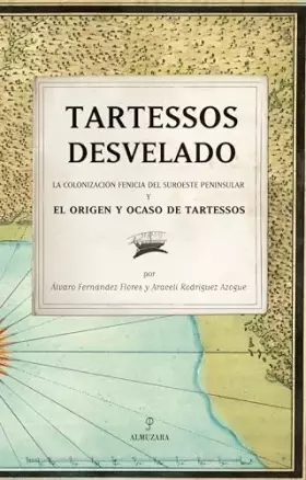 Couverture du produit · Tartessos desvelado: La colonización fenicia del suroeste peninsular y el origen y ocaso de Tartessos