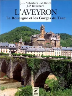 Couverture du produit · L'AVEYRON. Le Rouergue et les Gorges du Tarn