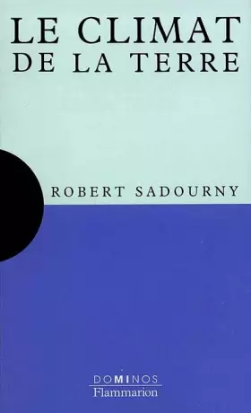 Couverture du produit · Le climat de la Terre : Un exposé pour comprendre, un essai pour réfléchir