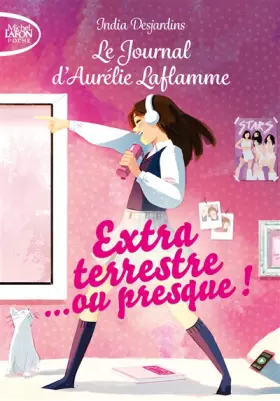 Couverture du produit · Le journal d'Aurélie Laflamme - Tome 1 Extraterrestre... ou presque !