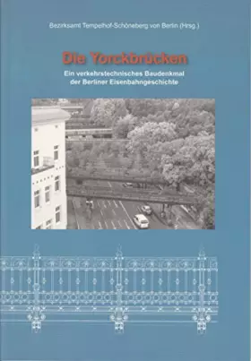 Couverture du produit · Die Yorckbrücken. Ein verkehrstechnisches Baudenkmal der Berliner Eisenbahngeschichte
