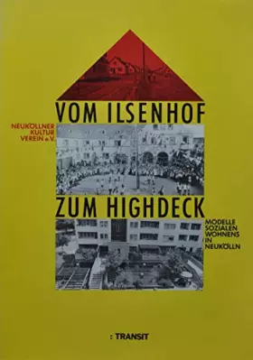 Couverture du produit · Vom Ilsenhof zum Highdeck: Modelle sozialen Wohnens in Berlin 1906 bis 1985