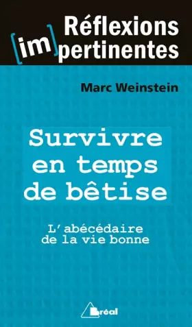 Couverture du produit · Survivre en temps de bêtise : L'abécédaire de la vie bonne