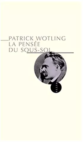 Couverture du produit · La pensée du sous-sol : Statut et structure de la psychologie dans la philosophie de Nietzsche