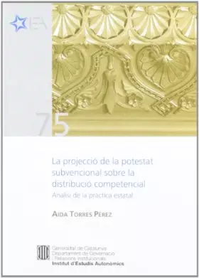 Couverture du produit · projecció de la potestat subvencional sobre la distribució competencial: Anàlisi de la pràctica estatal/La
