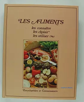 Couverture du produit · LES ALIMENTS - LES CONNAITRE, LES CHOISIR, LES UTILISER