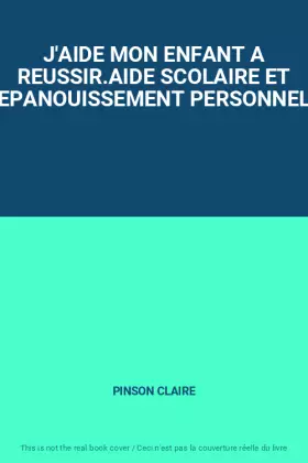 Couverture du produit · J'AIDE MON ENFANT A REUSSIR.AIDE SCOLAIRE ET EPANOUISSEMENT PERSONNEL