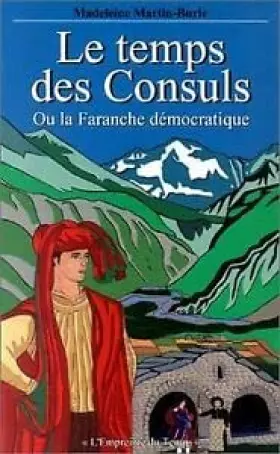 Couverture du produit · Le temps des consuls ou la Faranche démocratique