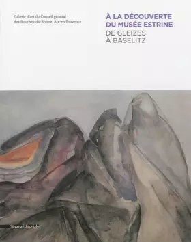Couverture du produit · A la découverte du Musée Estrine: de Gleizes à Baselitz