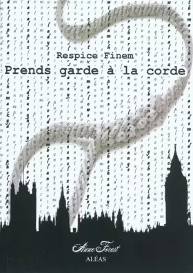 Couverture du produit · Prends garde à la corde: Respice finem