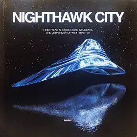 Couverture du produit · Nighthawk City. First Year Architecture Students. The University of Westminster.
