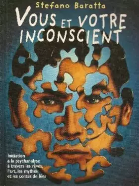 Couverture du produit · Vous et votre inconscient: Initiation à la psychanalyse à travers les rêves l'art, les mythes et les contes de fées.