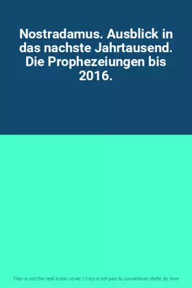 Couverture du produit · Nostradamus. Ausblick in das nachste Jahrtausend. Die Prophezeiungen bis 2016.
