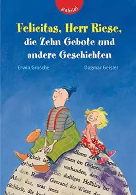 Couverture du produit · Felicitas, Herr Riese, die Zehn Gebote und andere Geschichten