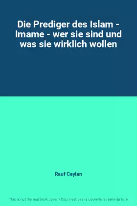 Couverture du produit · Die Prediger des Islam - Imame - wer sie sind und was sie wirklich wollen