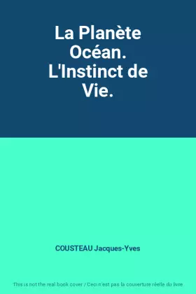 Couverture du produit · La Planète Océan. L'Instinct de Vie.