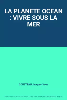 Couverture du produit · LA PLANETE OCEAN : VIVRE SOUS LA MER