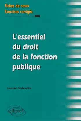 Couverture du produit · L'Essentiel du Droit de la Fonction Publique Fiches de Cours & Exercices Corrigés