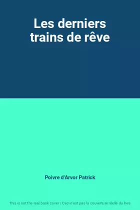Couverture du produit · Les derniers trains de rêve