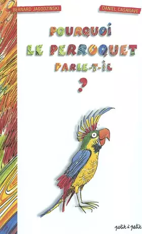 Couverture du produit · Pourquoi le perroquet parle-t-il ?