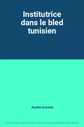 Couverture du produit · Institutrice dans le bled tunisien