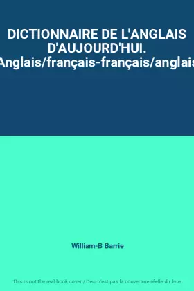 Couverture du produit · DICTIONNAIRE DE L'ANGLAIS D'AUJOURD'HUI. Anglais/français-français/anglais