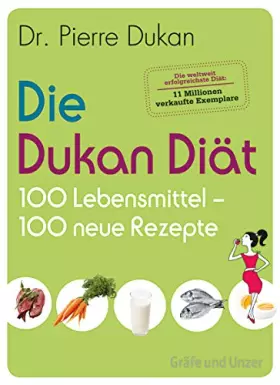 Couverture du produit · Die Dukan Diät - 100 Lebensmittel, 100 neue Rezepte