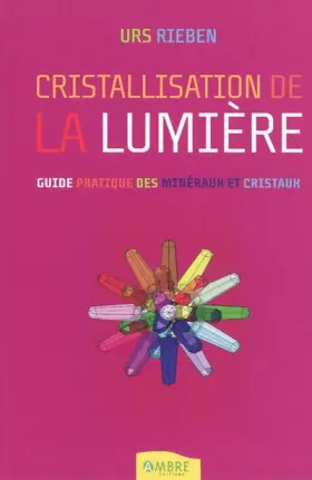 Couverture du produit · La cristallisation de la lumière: L'ouverture à la vie avec les cristaux
