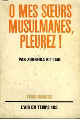 Couverture du produit · O Mes Soeurs Musulmanes, Pleurez !