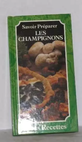 Couverture du produit · Savoir préparer les champignons idées recettes