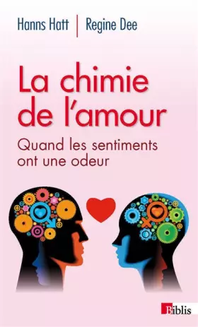 Couverture du produit · La Chimie de l'amour. Quand les sentiments ont une odeur