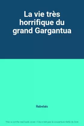 Couverture du produit · La vie très horrifique du grand Gargantua