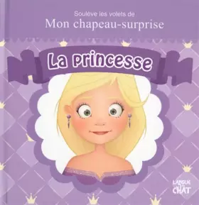 Couverture du produit · Soulève les volets de mon chapeau-surprise - La princesse