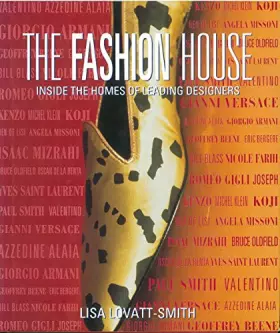 Couverture du produit · The Fashion House: Inside the Homes of Leading Designers