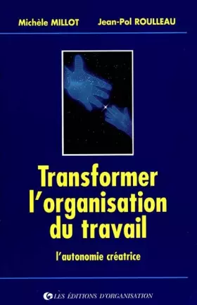Couverture du produit · Transformer l'organisation du travail. L'autonomie créatrice