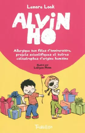 Couverture du produit · Alvin Ho : Allergique aux fêtes d'anniversaire, projets scientifiques et autres catastrophes d'origine humaine