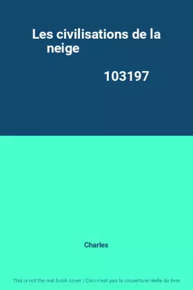 Couverture du produit · Les civilisations de la neige                                                                 103197