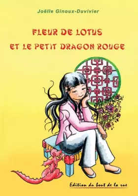 Couverture du produit · Fleur de Lotus et le petit dragon rouge