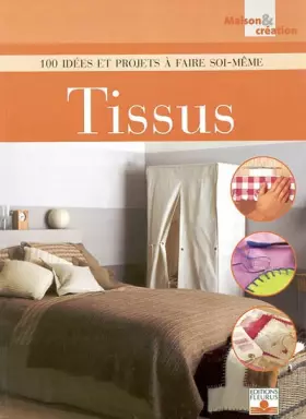 Couverture du produit · Tissus : 100 idées et projets à faire soi-même