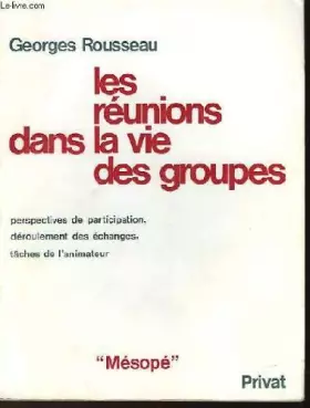 Couverture du produit · LES REUNIONS DANS LA VIE DES GROUPES