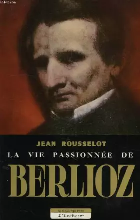 Couverture du produit · La vie passionnée de Berlioz
