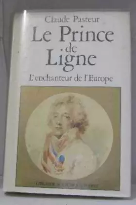Couverture du produit · LE PRINCE DE LIGNE. L'enchanteur de l'Europe