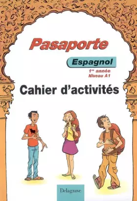 Couverture du produit · Pasaporte Espagnol Niveau A1 - 1re année (2007) - Cahier activités élève