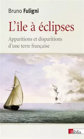 Couverture du produit · L'île à éclipses. Apparitions et disparitions d'une terre française