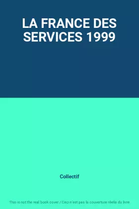Couverture du produit · LA FRANCE DES SERVICES 1999