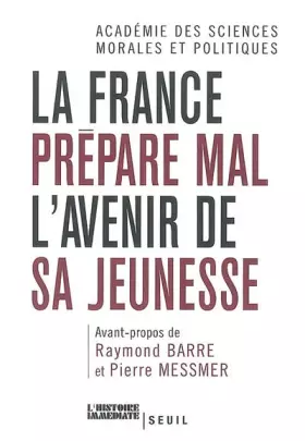 Couverture du produit · La France prépare mal l'avenir de sa jeunesse. Avant-propos de Raymond Barre et Pierre Messmer
